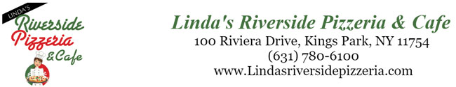 Linda's Riverside Pizzeria & Cafe - Kings Park - Menu & Hours